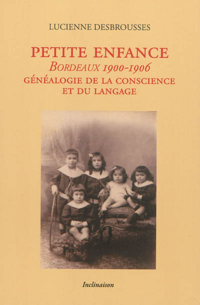 Petite enfance : Bordeaux, 1900-1906 : généalogie de la conscience et du langage