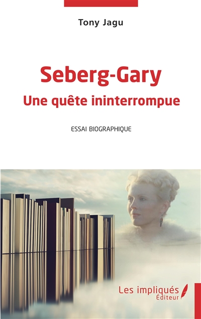Seberg-Gary : une quête ininterrompue : essai biographique