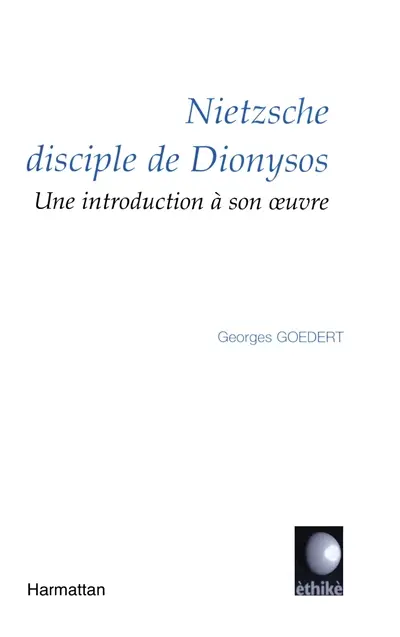 Nietzsche disciple de Dionysos : une introduction à son oeuvre
