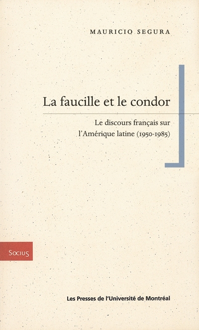 La faucille et le condor : discours français sur l'Amérique latine, 1950-1985