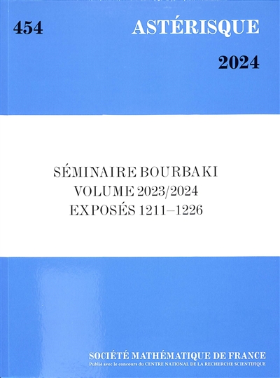 Astérisque, n° 454. Séminaire Bourbaki : volume 2023-2024, exposés 1211-1226