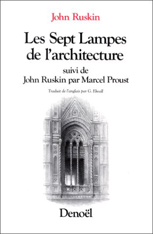 Les Sept lampes de l'architecture. John Ruskin
