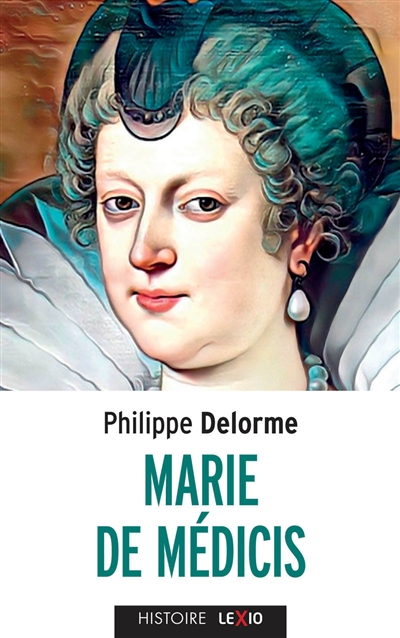 Marie de Médicis - Philippe Delorme