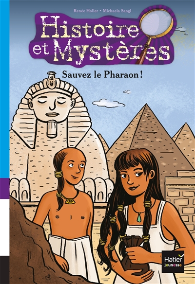 Histoire et mystères. Vol. 5. Sauvez le pharaon !