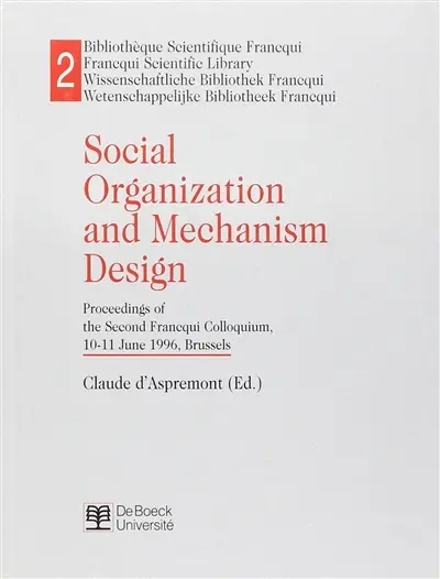 Social organization and mechanism design : proceedings of the second Francqui Colloquium, 10-11 june 1996, Brussels
