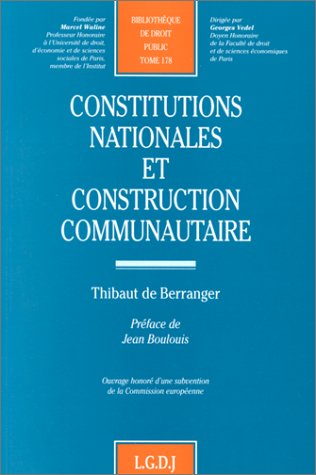 Constitutions nationales et construction communautaire : essai d'approche comparative sur certains aspects constitutionnels nationaux de l'intégration européenne