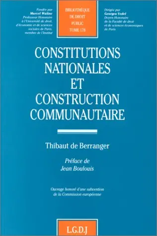 Constitutions nationales et construction communautaire : essai d'approche comparative sur certains aspects constitutionnels nationaux de l'intégration européenne