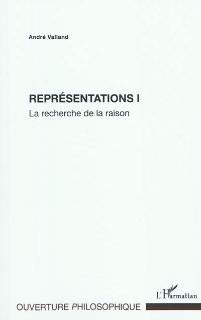 Représentations. Vol. 1. La recherche de la raison