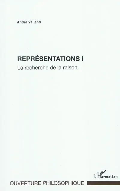 Représentations. Vol. 1. La recherche de la raison