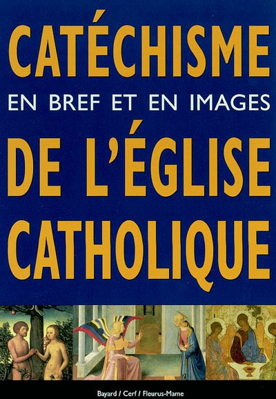 Le catéchisme de l'Eglise catholique en bref et en images