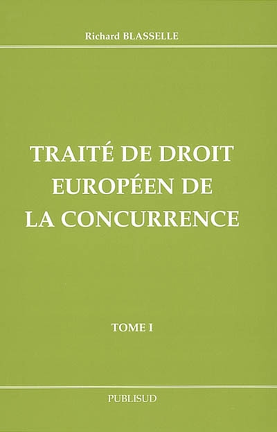 Traité de droit européen de la concurrence. Vol. 1