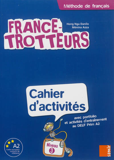 France-trotteurs : méthode de français, niveau 3 : cahier d'activités avec portfolio et activités d'entraînement au DELF Prim A2