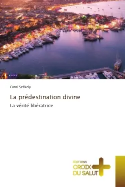 La prédestination divine : La vérité libératrice