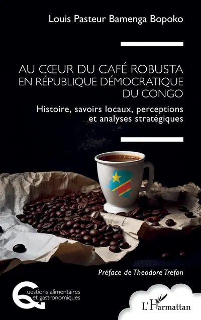Au coeur du café robusta en République démocratique du Congo : histoire, savoirs locaux, perceptions et analyses stratégiques
