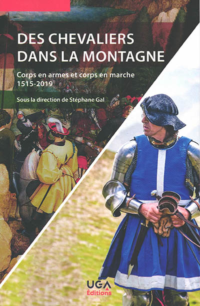 Des chevaliers dans la montagne : corps en armes et corps en marche 1515-2019