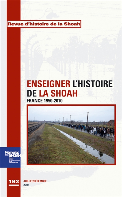 Revue d'histoire de la Shoah, n° 193. Enseigner l'histoire de la Shoah : France 1950-2010