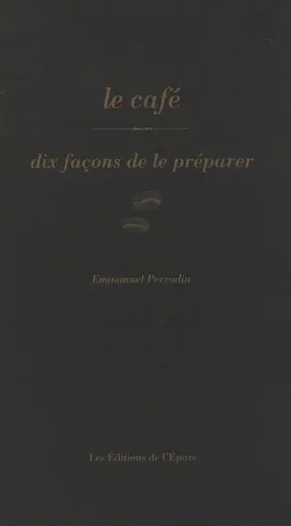 Le café : dix façons de le préparer