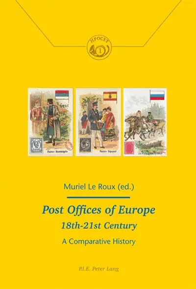 Post Offices of Europe 18th : 21st Century : A Comparative History