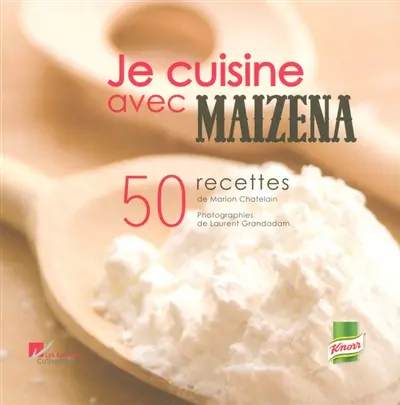 Je cuisine avec Maïzena : 50 recettes