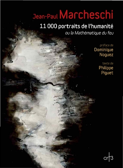 Jean-Paul Marcheschi : 11.000 portraits de l'humanité ou La mathématique du feu