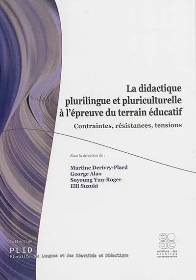La didactique plurilingue et pluriculturelle à l'épreuve du terrain éducatif : contraintes, résistances, tensions