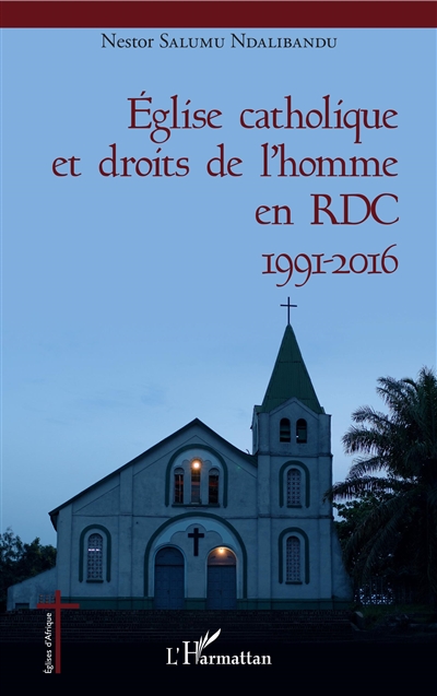 Eglise catholique et droits de l'homme en RDC : 1991-2016