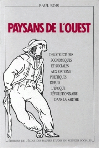 Paysans de l'Ouest : des structures économiques et sociales aux options politiques depuis l'époque révolutionnaire dans la Sarthe