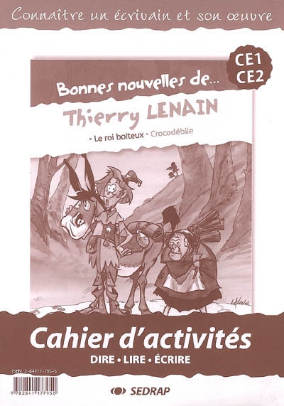 Bonnes nouvelles de... Thierry Lenain, CE1-CE2 : Le roi boiteux, Crocodébile : cahier d'activités : dire, lire, écrire