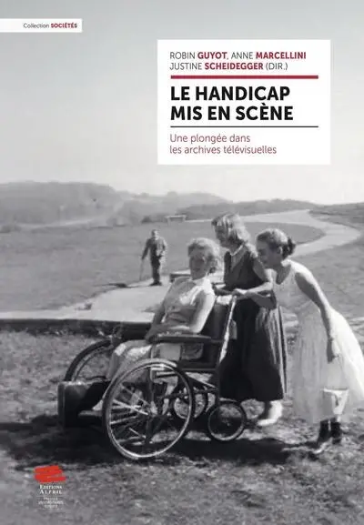 Le handicap mis en scène : une plongée dans les archives télévisuelles