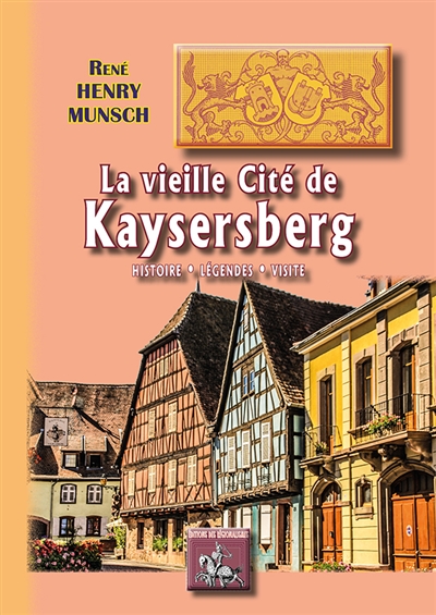 La vieille cité de Kaysersberg : histoire, légendes, visite