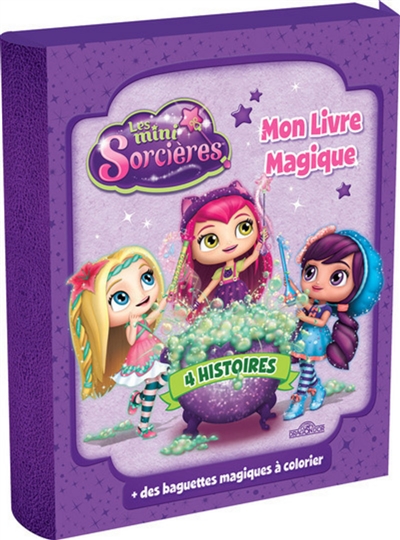 Les mini-sorcières : mon livre magique : 4 histoires + des baguettes magiques à colorier