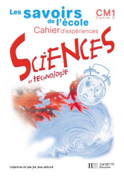 Sciences et technologie, CM1, cycle 3 : cahier d'expériences