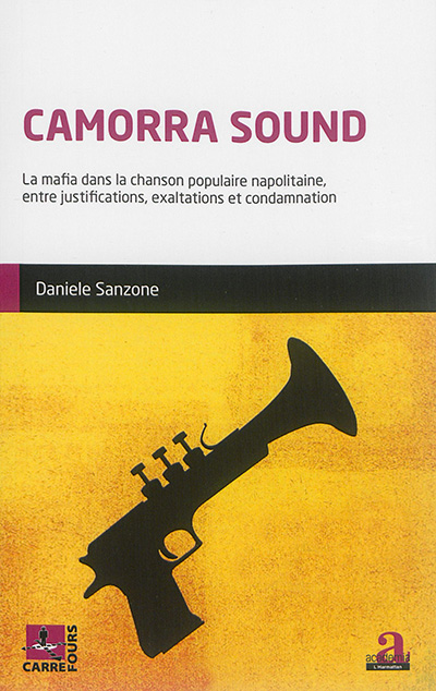 Camorra sound : la mafia dans la chanson populaire napolitaine, entre justifications, exaltations et condamnation