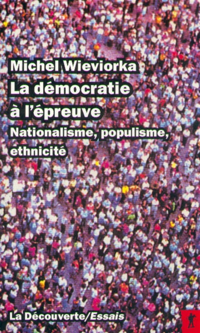 La Démocratie à l'épreuve : nationalisme, populisme, ethnicité