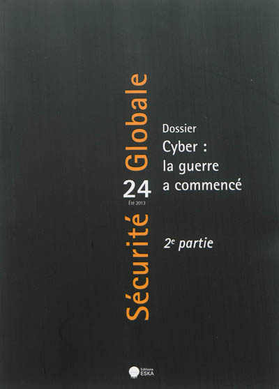 Sécurité globale, n° 24. Cyber : la guerre a commencé : 2e partie