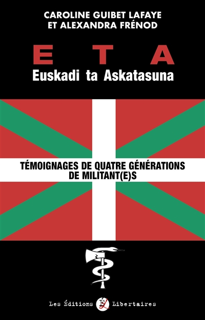 ETA, Euskadi ta Askatasuna : témoignages de quatre générations de militant(e)s