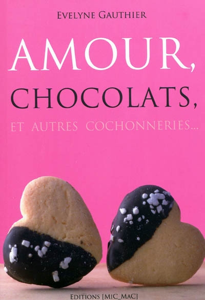 Amour, chocolats : et autres cochonneries...
