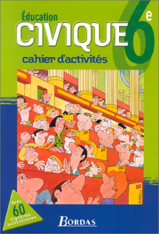 Education civique 6e : cahier d'activités