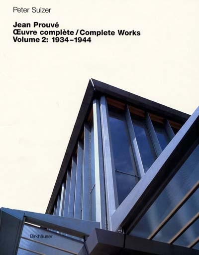 Jean Prouvé : oeuvre complète. Vol. 2. 1934-1944. complete works. Vol. 2. 1934-1944