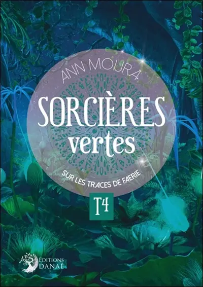Sorcières vertes. Vol. 4. Sur les traces de Faerie
