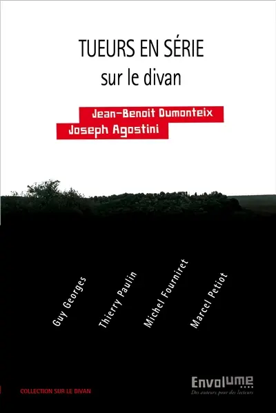 Tueurs en série sur le divan : Guy Georges, Thierry Paulin, Michel Fourniret, Marcel Petiot