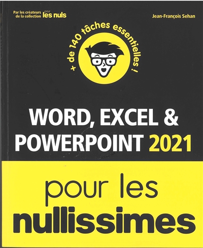 Word, Excel & PowerPoint 2021 pour les nullissimes : + de 140 tâches essentielles ! - Jean-François Sehan