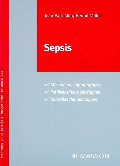 Sepsis : mécanismes immunitaires, prédispositions génétiques, nouvelles thérapeutiques