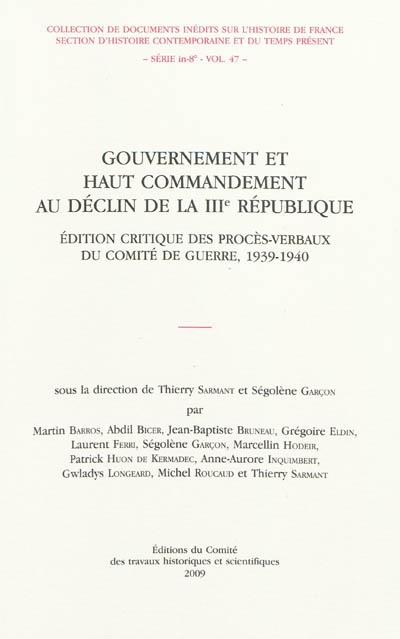 Gouvernement et haut commandement au déclin de la IIIe République : édition critique des procès-verbaux du Comité de guerre, 1939-1940