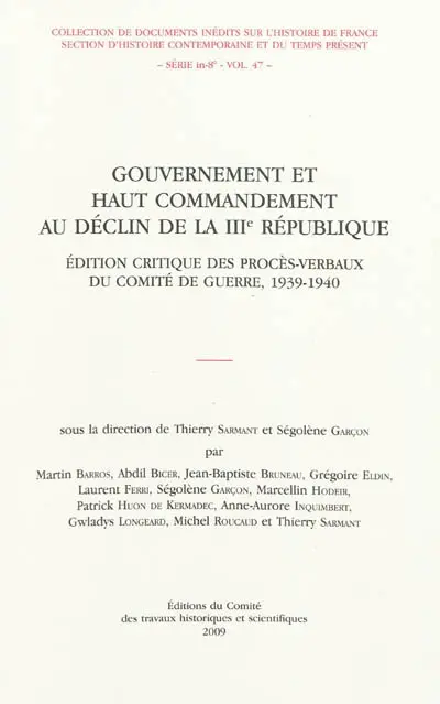 Gouvernement et haut commandement au déclin de la IIIe République : édition critique des procès-verbaux du Comité de guerre, 1939-1940