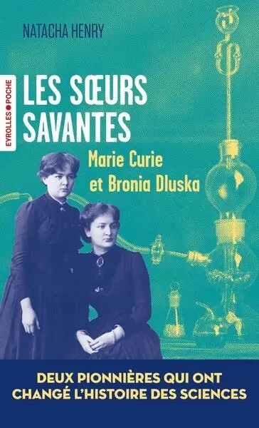 Les soeurs savantes : Marie Curie et Bronia Dluska, deux pionnières qui ont changé l'histoire des sciences Les soeurs savantes : Marie Curie et Bronia Dluska, deux pionnières qui ont changé l'histoire des sciences