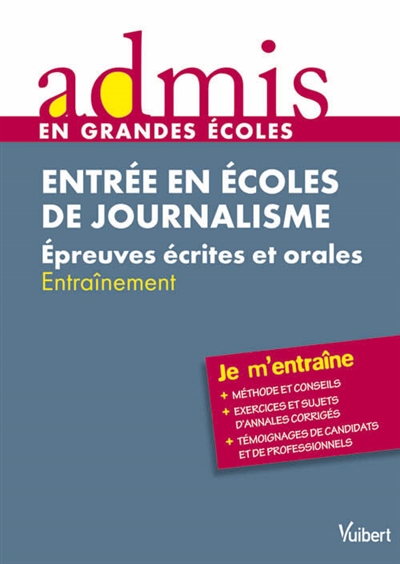 Entrée en écoles de journalisme : épreuves écrites et orales : entraînement