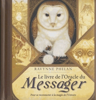 Le livre de l'Oracle du messager : pour se reconnecter à la magie de l'Univers