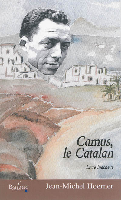 Camus, le Catalan : livre inachevé