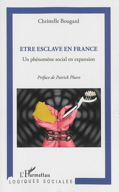 Etre esclave en France : un phénomène social en expansion
